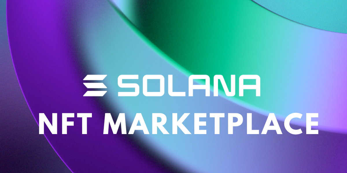 Solana NFT Marketplace Development: Unimaginable Benefits