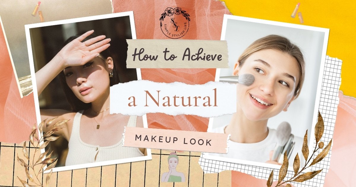 How to Achieve a Natural Makeup Look - Simple Stylish Life